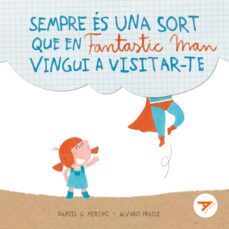 sempre es una sort que en fantastic man vingui a visitar-te-daniel gomez merino-9788447949281