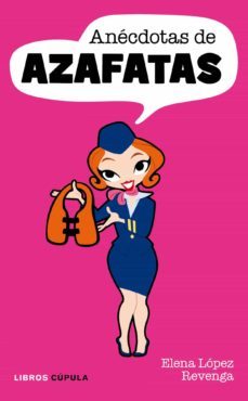 anecdotas de azafatas-elena lopez revenga-9788448068981