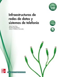 infraestructuras de redes de datos y sistemas de telefonía. grado medio. (técnico en instalaciones de telecomunicaciones)-francisco javier yuste sanz-ricardo lopez blanco-arturo de l hotellerie hernandez-9788448171681