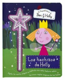 el pequeño reino de ben y holly: los hechizos de holly (contiene una varita magica)-9788448836481