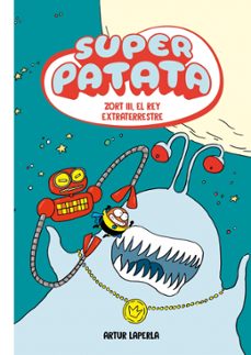 superpatata 2 - zort iii, el rey extraterrestre-artur laperla-9788448873981
