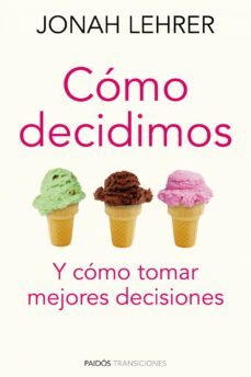 como decidimos: y como tomar mejores decisiones-9788449325281