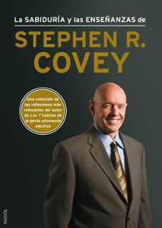 la sabiduria y las enseñanzas de stephen r. covey-stephen r. covey-9788449328381