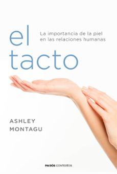 el tacto: la importancia de la piel en las relaciones humanas-ashley montagu-9788449332081
