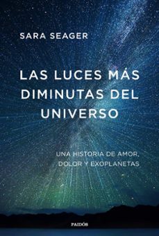 las luces mas diminutas del universo: una memoria sobre amor, dolor y exoplanetas-sara seager-9788449338281