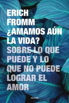 ¿amamos aun la vida?-erich fromm-9788449343681