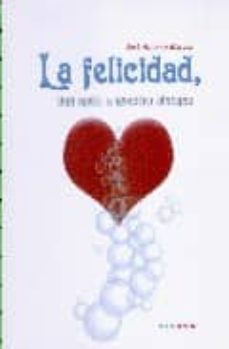 la felicidad, una meta a nuestro alcance-jose antonio marcos f.-9788461207381