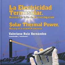 la electricidad termosolar. historia de exito de la investigacion / solar thermal power. history of a research success-9788461407781