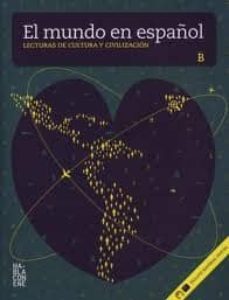 el mundo en español: lecturas de cultura y civilizacion. nivel b-9788461564781