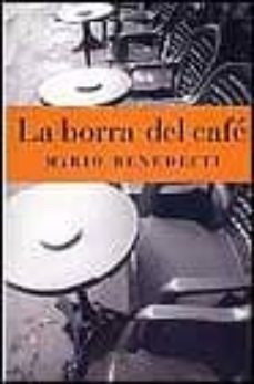 la borra del cafe-mario benedetti-9788466300681