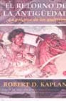 el retorno de la antiguedad: la politica de los guerreros-robert d. kaplan-9788466309981