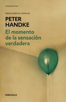 el momento de la sensacion verdadera-peter handke-9788466353281