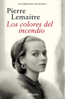 los colores del incendio (los hijos del desastre 2)-pierre lemaitre-9788466377881