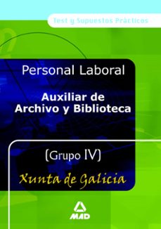auxiliares de archivo y bibliotecas grupo iv xunta de galicia. te st y supuestos practico-9788466557481