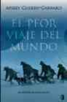 el peor viaje del mundo: la expedicion de scott al polo sur-apsley cherry garrard-9788466632881