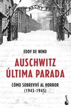 auschwitz: ultima parada: como sobrevivi al horror (1943-1945)-9788467061581
