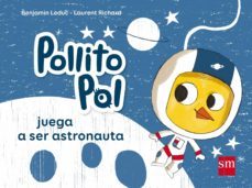 pollito pol juega a ser astronauta-benjamin leduc-9788467584981