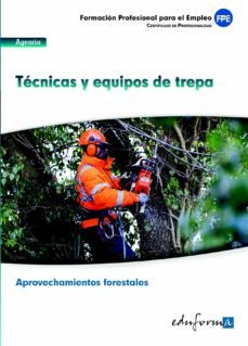 uf0271 tecnicas y equipos de trepa. certificado de profesionalida d provechamientos forestales. familia profesional agraria-9788467687781
