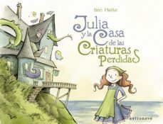 julia y la casa de las criaturas perdidas-ben hatke-9788467939781