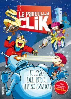 pandilla click 1:el caso del robot hipnotizador-9788468312781