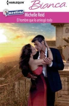 el hombre que lo arriesgo todo-michelle reid-9788468708881