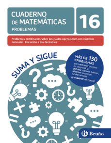 cuaderno de matematicas 16 operaciones problemas combinados sobre las cuatro operaciones con numeros naturales  i. a los decimales-9788469636381