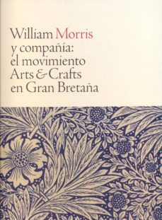william morris y compañia: el movimiento arts & crafts en gran bretaña-9788470756481