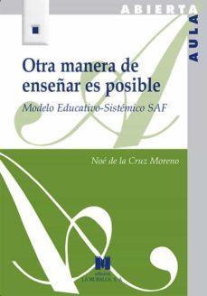 otra manera de enseñar es posible: modelo educativo - sistematico saf-noe de la cruz moreno-9788471338181