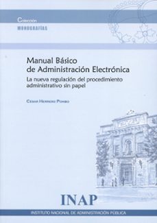 manual básico de administración electrónica. la nueva regulacion del procedimiento administrativo sin papel-cesar herrero pombo-9788473517881