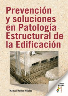 prevención y soluciones en patología estructural de la edificación-manuel muñoz hidalgo-9788473608381
