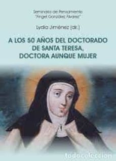 a los 50 años del doctorado de santa teresa, doctora aunque mujer-9788473929981