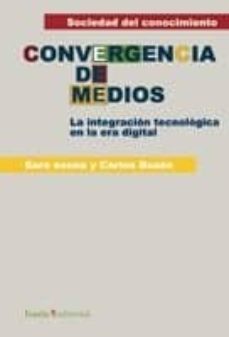 convergencia de medios: la integracion en la era digital (incluye : diseño web para todos i)-sara osuna-9788474269581