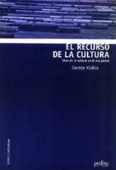 el recurso de la cultura: usos de la cultura en la era global-9788474329681