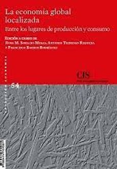 la economia global localizada: entre los lugares de produccion y consumo-9788474769081
