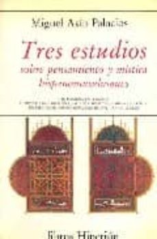 tres estudios sobre pensamiento y mistica hispano-musulmanes-miguel asin palacios-9788475173481