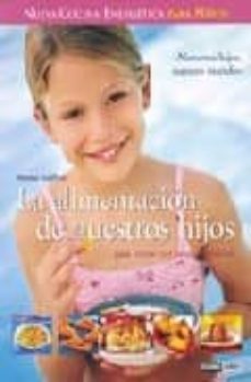 la alimentacion de nuestros hijos: para crecer con salud y vitali dad-9788475564081
