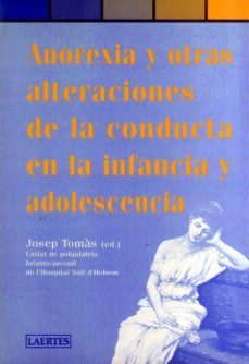 anorexia y otras alteraciones de la conducta en la infancia y ado lescencia-josep tomas-9788475843681