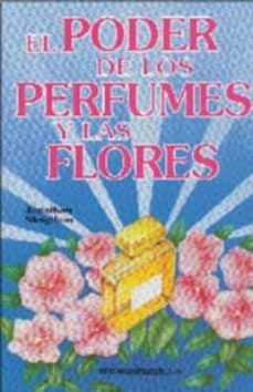el poder de los perfumes y las flores-jonathan sleigthon-9788476727881