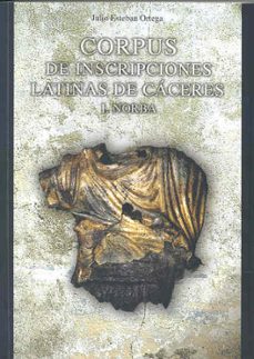 corpus de incripciones latinas de caceres i. norba-julio esteban ortega-9788477237181