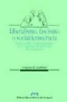 liberalismo, fascismo o socialdemocracia: clases sociales y orige nes politicos de los regimenes de la europa de entreguerras-gregory m. luebbert-9788477334781