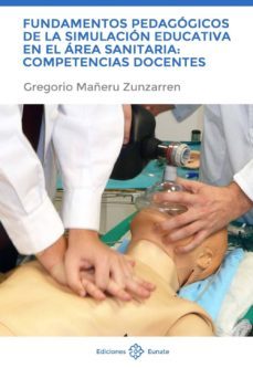 fundamentos pedagogicos de la simulacion educativa en el area sanitaria: competencias docentes (ebook)-gregorio mañeru zunzarren-9788477682981