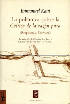 la polemica sobre la critica de la razon pura (respuestas a eberh ard)-9788477747581