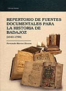 repertorio de fuentes documentales para la historia de badajoz (1 543-1700)-fernando marcos alvarez-9788477962281