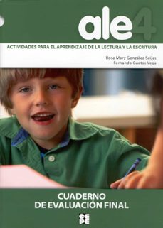 ale-4: actividades para el aprendizaje de la lectura y la escritu ra: cuaderno de evaluacion final-9788478696581