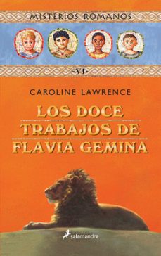misterios romanos vi :los doce trabajos de flavia gemina-caroline lawrence-9788478889181