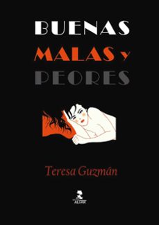buenas, malas y peores-teresa guzman-9788478989881