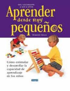 aprender desde muy pequeños: como estimular y desarrollar la capa cidad de aprendizaje de los niños-9788479013981