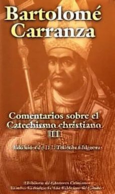 comentarios sobre el catechismo christiano iii-bartolome carranza-9788479144081