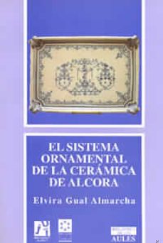 el sistema ornamental de la ceramica de alcora-elvira gual almarcha-9788480210881