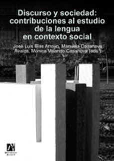 discurso y sociedad: contribuciones al estudio de la lengua en co ntexto social-jose luis blas arroyo-manuela casanova avalos-9788480215381
